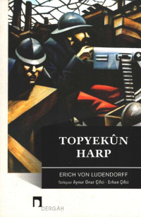 Erich Von Ludendorff — Topyekün Harp