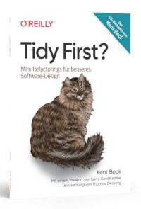 Kent Beck — Tidy First?: Mini-Refactorings für besseres Software-Design