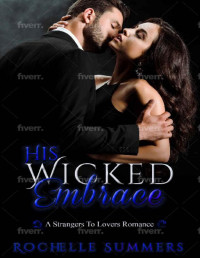 Rochelle Summers — His Wicked Embrace: A Strangers To Lovers Romance (His Wicked...)