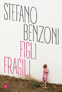 Stefano Benzoni — Figli fragili