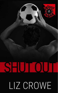 Liz Crowe — Shut Out: Age Gap on the Pitch (The Black Jacks of Detroit Book 2)