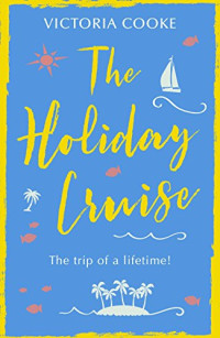 Victoria Cooke [Cooke, Victoria] — The Holiday Cruise