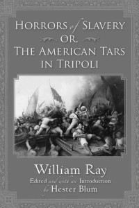 William Ray — Horrors of slavery, or, the American tars in Tripoli