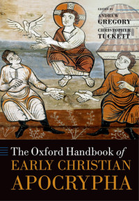 Joseph Verheyden;Andrew Gregory;Christopher Tuckett;Tobias Nicklas; — The Oxford Handbook of Early Christian Apocrypha (2015)