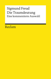 Sigmund Freud;Jens Heise; — Die Traumdeutung. Eine kommentierte Auswahl