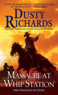 Dusty Richards — Massacre at Whip Station