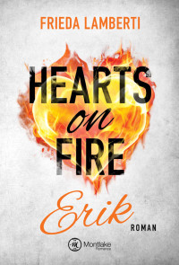 Frieda Lamberti — Hearts on Fire - Erik (German Edition)