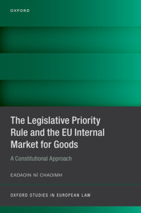 Eadaoin Ni Chaoimh; — The Legislative Priority Rule and the EU Internal Market for Goods