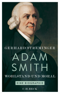 Streminger, Gerhard — Adam Smith: Wohlstand und Moral