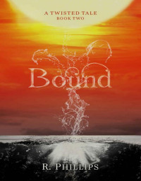 R Phillips — Bound (A Twisted Tale Book 2)