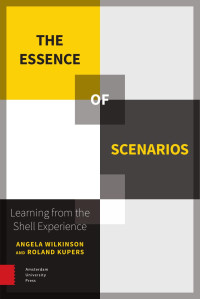 Angela Wilkinson & Roland Kupers — The Essence of Scenarios: Learning from the Shell Experience