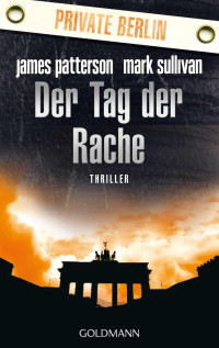 James Patterson — Private 05 - Private Berlin - Der Tag der Rache