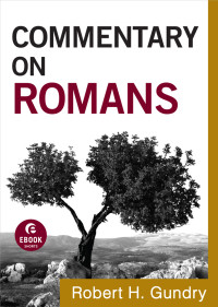 Gundry, Robert H.; — Commentary on Romans (Commentary on the New Testament Book #6)