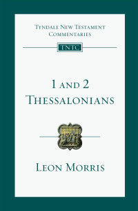 Leon L. Morris — 1 and 2 Thessalonians