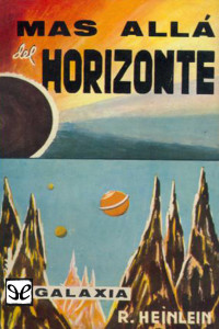 Robert A. Heinlein [Heinlein, Robert A.] — Más allá del horizonte