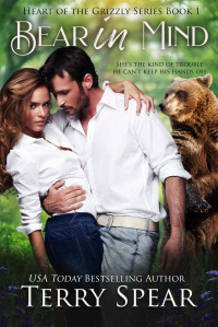 Terry Spear — Bear in Mind (Heart of the Grizzly Book 1)
