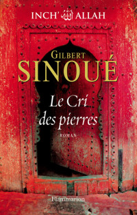 Sinoué, Gilbert — Le Cri des pierres