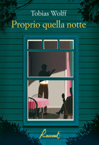 Tobias Wolff — Proprio quella notte