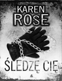 Karen Rose — Śledzę Cię