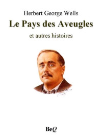 Wells, Herbert Georges — Le Pays des Aveugles et autres histoires