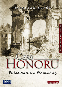 Jarosław Sokół — Czas Honoru 03 Pożegnanie z Warszawą