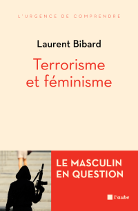Laurent BIBARD — Terrorisme et féminisme