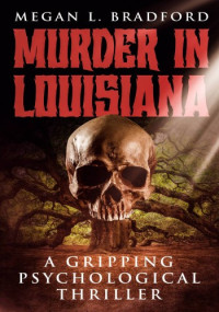 Megan L Bradford — Murder in Louisiana