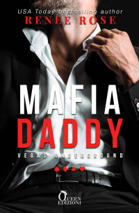 Rose, Renee — Mafia Daddy (Vegas Underground) (Italian Edition)