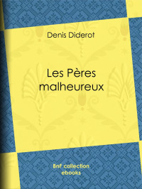 Denis Diderot — Les Pères malheureux