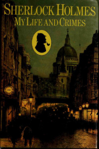 Michael Hardwick — Sherlock Holmes: My Life and Crimes
