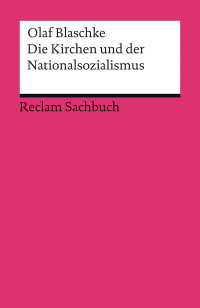 Olaf Blaschke; — Die Kirchen und der Nationalsozialismus