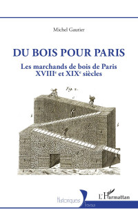 Michel Gautier; — Du bois pour Paris