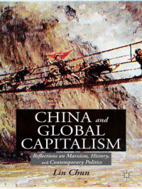 Chun, Lin — China and Global Capitalism: Reflections on Marxism, History, and Contemporary Politics