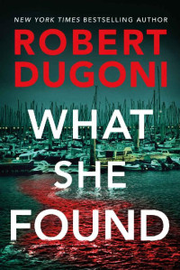 Robert Dugoni — What She Found (Tracy Crosswhite)