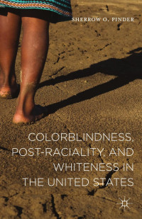 Pinder, Sherrow — COLORBLINDNESS, POST-RACIALITY, AND WHITENESS IN THE UNITED STATES