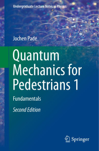 Jochen Pade — Quantum Mechanics for Pedestrians 1