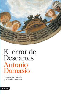 Antonio Damasio — El error de Descartes