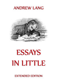 Andrew Lang — Essays In Little