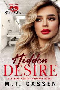 M.T. Cassen — Hidden Desire: Alive With Desire: A Lesbian Medical Romance Series Book 1