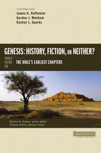 James K. Hoffmeier;Gordon John Wenham;Kenton Sparks; — Genesis: History, Fiction, or Neither?