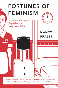 Nancy Fraser — Fortunes of Feminism