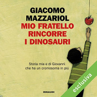 Giacomo Mazzariol — Mio fratello rincorre i dinosauri