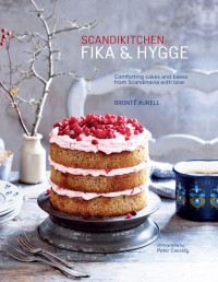 Bronte Aurell — ScandiKitchen: Fika and Hygge - Comforting Cakes and Bakes from Scandinavia with Love