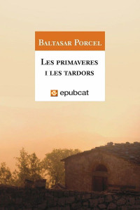 Baltasar Porcel — Les primaveres i les tardors