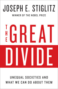 Joseph E. Stiglitz — The Great Divide: Unequal Societies and What We Can Do About Them