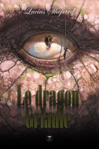 Lucius Shepard — Le Dragon Griaule