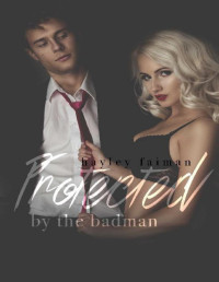 Hayley Faiman [Faiman, Hayley] — Protected by the Badman (Russian Bratva Book 6)