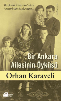 Orhan Karaveli [Karaveli, Orhan] — Bir Ankara Ailesinin Öyküsü