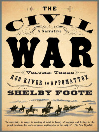Shelby Foote — The Civil War: A Narrative: Volume 3: Red River to Appomattox (Vintage Civil War Library)