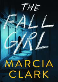 Marcia Clark — The Fall Girl